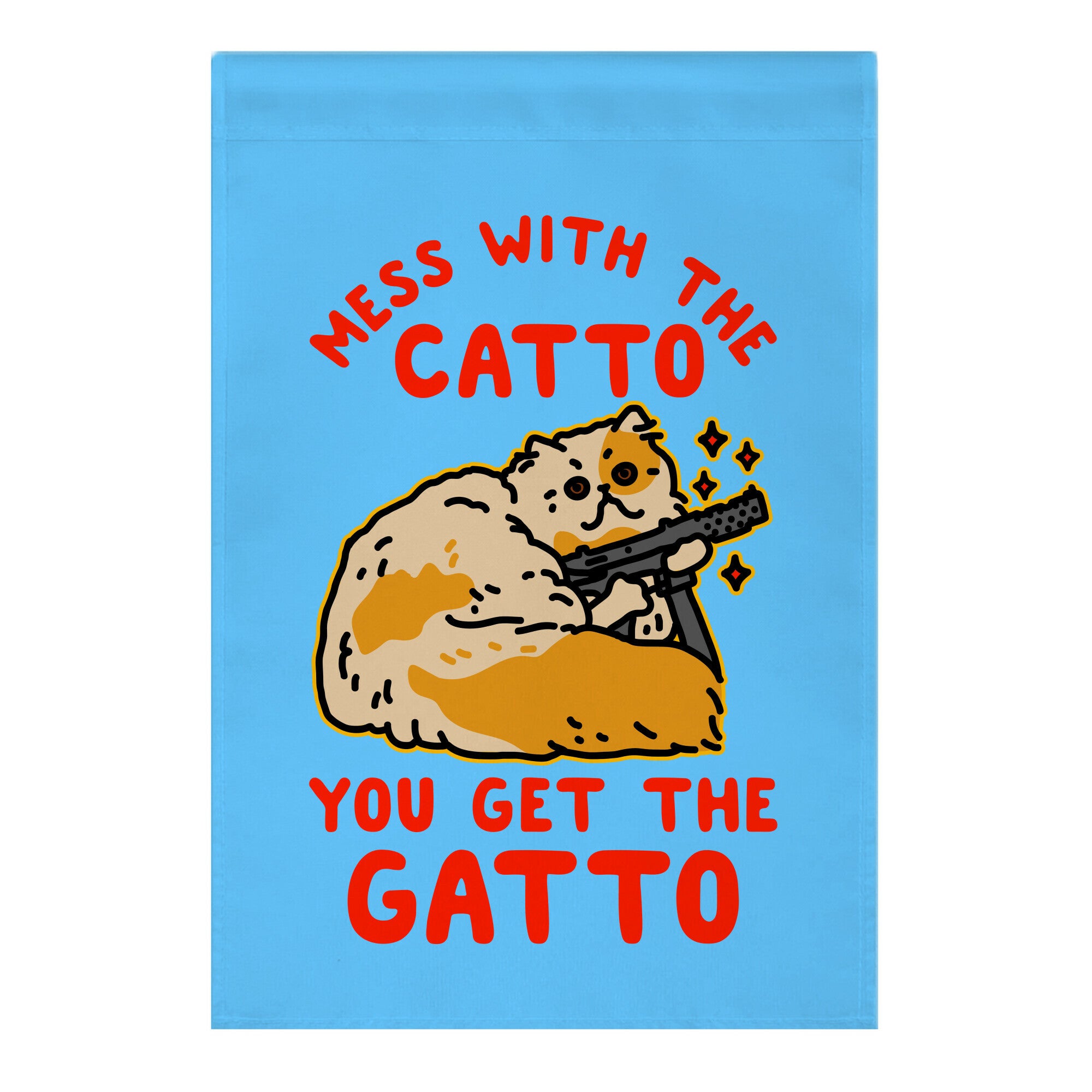 Mess with the Catto You Get the Gatto Garden Flag